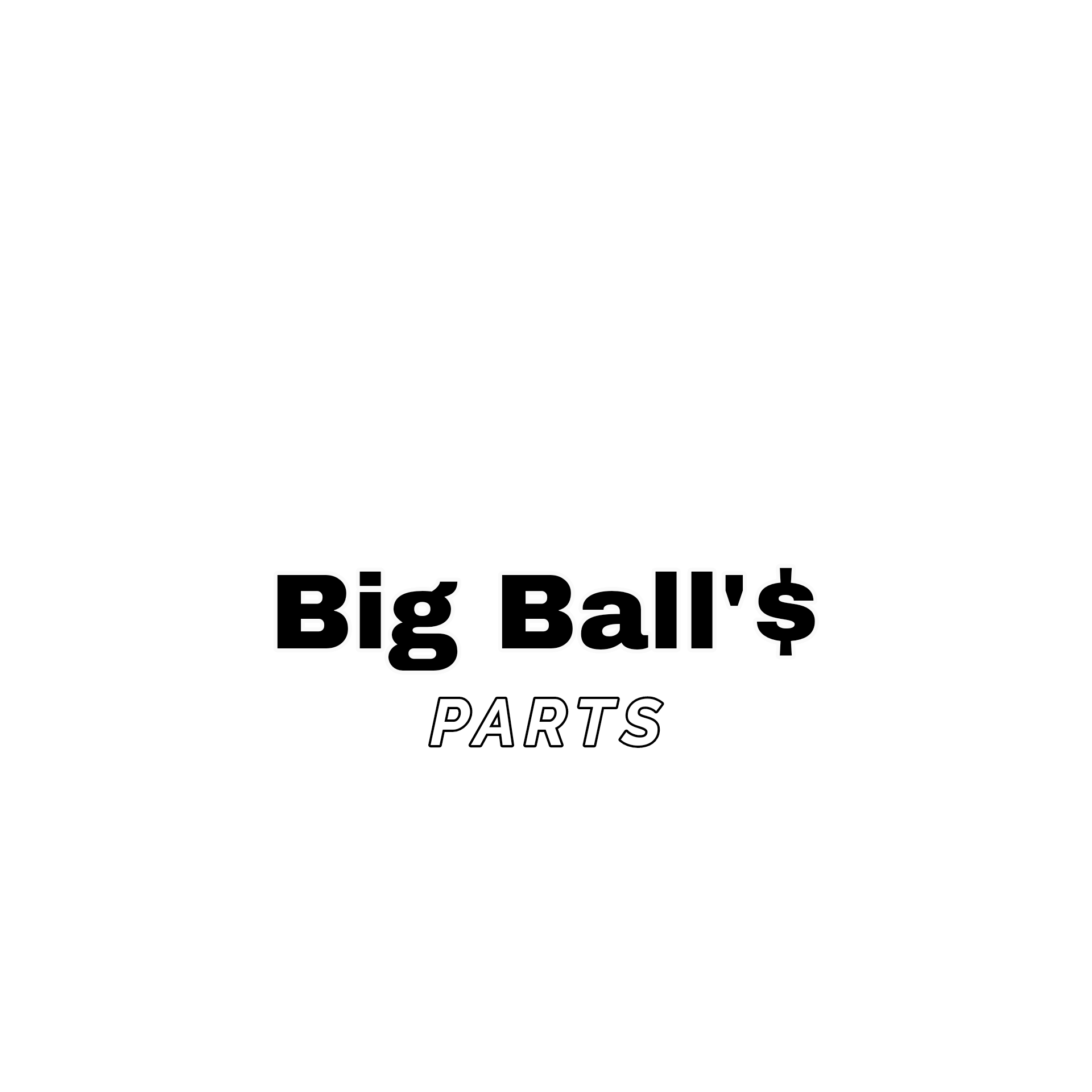 Big Ball'$ Parts Big Ball'$ Parts